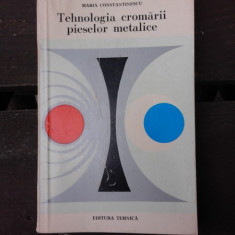 TEHNOLOGIA CROMARII PIESELOR METALICE - MARIA CONSTANTINESCU