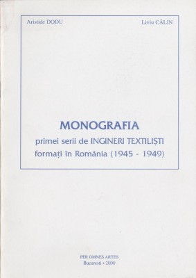 Aristide Dodu, Liviu Calin - Monografia primei serii de ingineri textilisti foto