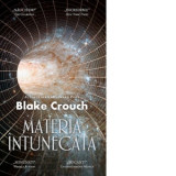Materia intunecata (editie de buzunar) - Blake Crouch