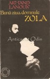 Cumpara ieftin Buna Ziua, Domnule Zola - Armand Lanoux, Biografii Romantate, Editura Univers, 1982, 541 Pagini