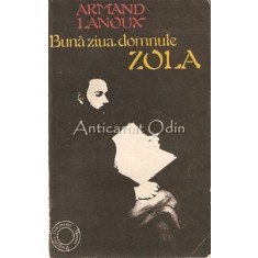 Buna Ziua, Domnule Zola - Armand Lanoux