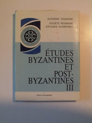 ETUDES BYZANTINES ET POST-BYZANTINES , III par EMILIAN POPESCU , TUDOR TEOTEOI, 1997 foto