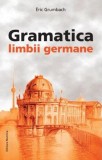 Gramatica Limbii Germane (&icirc;ncepător-mediu) - Paperback brosat - Eric Grumbach - Nomina