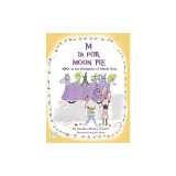 M IS FOR MOON PIE ABCs IN THE BIRTHPLACE OF MARDI GRAS: ABCs IN THE BIRTHPLACE OF MARDI GRAS