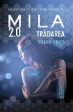 Trădarea. Mila 2.0 (Vol. 2) - Paperback brosat - Debra Driza - Nemira