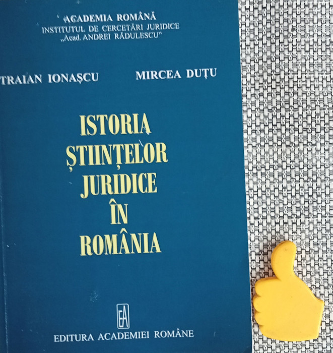 Istoria stiintelor juridice in Romania Traian Ionescu, Mircea Dutu 2014