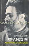 Brancusi. Amintiri Si Exegeze - Petre Pandrea -Biografie Petre Pandrea, Editura Meridiane 1967