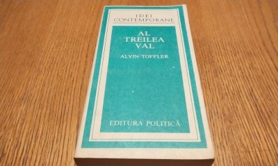AL TREILEA VAL - ALVIN TOFFLER - Idei Contemporane - 1983, 682 p, foto