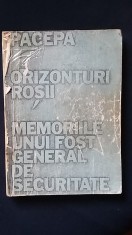 Ion Mihai Pacepa - Orizonturi Rosii Memoriile unui fost general de Securitate (Universul, 1988, Editie facsimil care a circulat in regim samizdat)