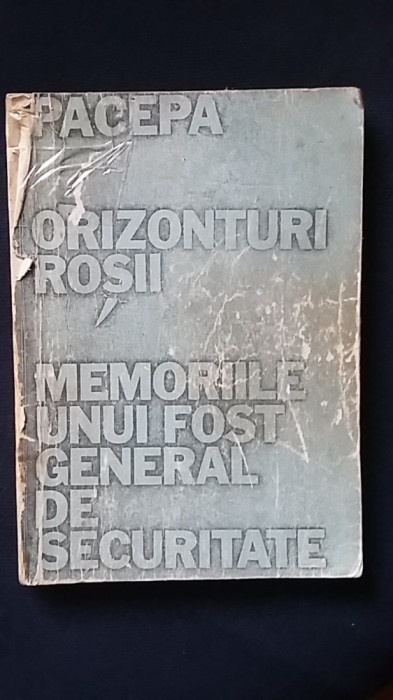 Ion Mihai Pacepa - Orizonturi Rosii Memoriile unui fost general de Securitate (Universul, 1988, Editie facsimil care a circulat in regim samizdat)