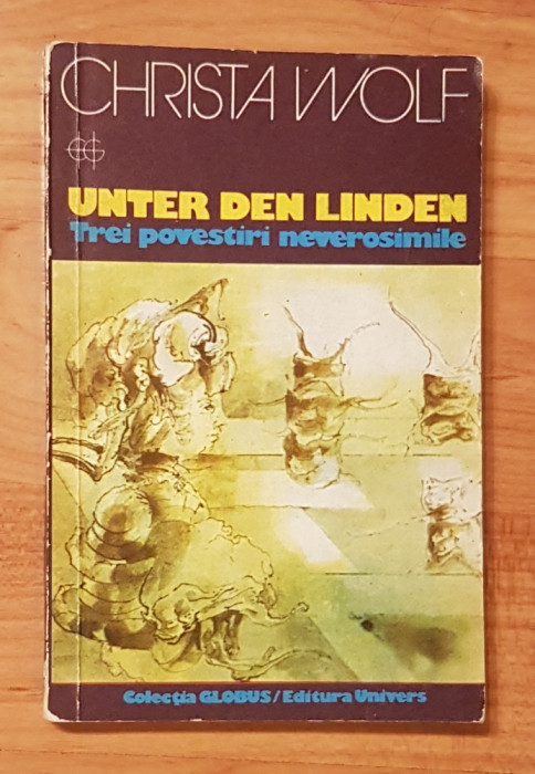 Unter den Linden. Trei povestiri neverosimile de Christa Wolf Globus