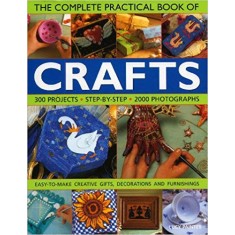 The complete practical book of Crafts - Lucy Painter (cartea completa a meseriilor)