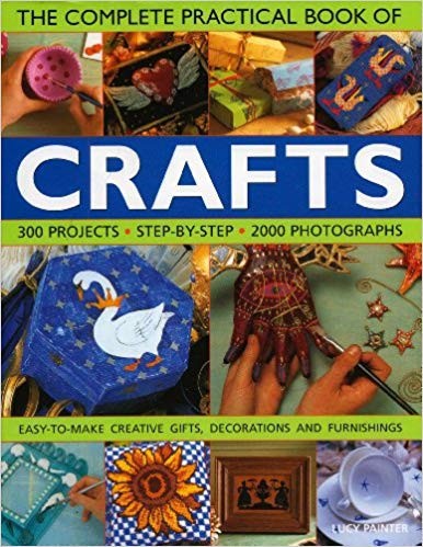 The complete practical book of Crafts - Lucy Painter (cartea completa a meseriilor)