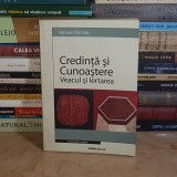 JACQUES DERRIDA - CREDINTA SI CUNOASTERE : VEACUL SI IERTAREA , 2004 *