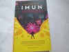 IMUN , O CALATORIE IN PROFUNZIMEA SISTEMULUI CARE NE TINE IN VIATA, Humanitas