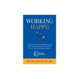 Working Happy! How to Survive Burnout and Find Your Work/Life Synergy in the Healthcare Industry