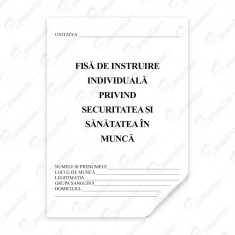 Fisa Instruire Individuala privind Securitatea si Sanatatea in Munca, format A5, 16 file foto