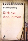 Scrierea unui roman - Paperback brosat - Dumitru Țepeneag - Tracus Arte