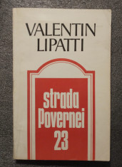 Valentin Lipatti - Strada Povernei 23 (memorii) (editia a II-a) foto