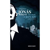 J&oacute;n&aacute;s k&ouml;nyve - The Book of Jonah - J&oacute;n&aacute;s pr&oacute;f&eacute;ta k&ouml;nyve - The Book of the Prophet Jonah - Babits Mih&aacute;ly