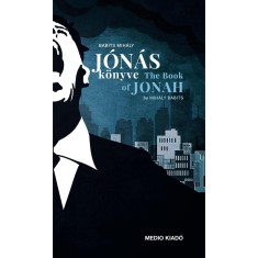 J&oacute;n&aacute;s k&ouml;nyve - The Book of Jonah - J&oacute;n&aacute;s pr&oacute;f&eacute;ta k&ouml;nyve - The Book of the Prophet Jonah - Babits Mih&aacute;ly