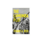 The Lumumba Plot: The Secret History of the CIA and a Cold War Assassination