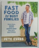FAST FOOD FOR BUSY FAMILIES by PETE EVANS , 2015 * BOGAT ILUSTRATA
