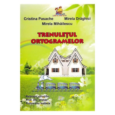 Trenuletul ortogramelor - Mirela Mihailescu, Cristina Pasache, Mirela Draghici foto