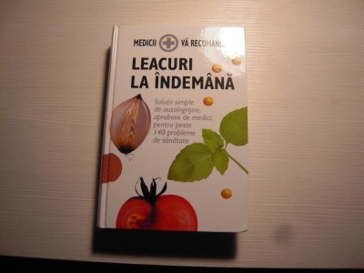 Carte: Leacuri la indemana (Solutii simple de autoingrijire, aprobate de medici) foto