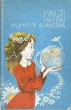 Cumpara ieftin Pace Pentru Planeta Albastra - Antologie, Tudor Opris, 175 pagini, 1985, Cantarea Romaniei