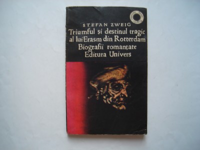 Triumful si destinul tragic al lui Erasm din Rotterdam - Stefan Zweig foto