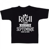 Cumpara ieftin Tricou &quot; Regii sunt nascuti in septembrie &quot;