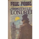 Paul Feval - Misterele Londrei vol.1 - 133196