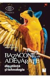 Bazaconii... adevarate din stiinta si tehnologie - Andrew Masterson, Niculescu