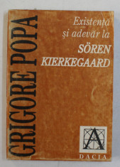 EXISTENTA SI ADEVAR LA SOREN KIERKEGAARD DE GRIGORE POPA , 1998 foto