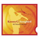 Kenny G Songbird The Ultimate Collection (cd)