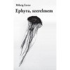 Ephyra, szerelmem - Rőhrig Eszter