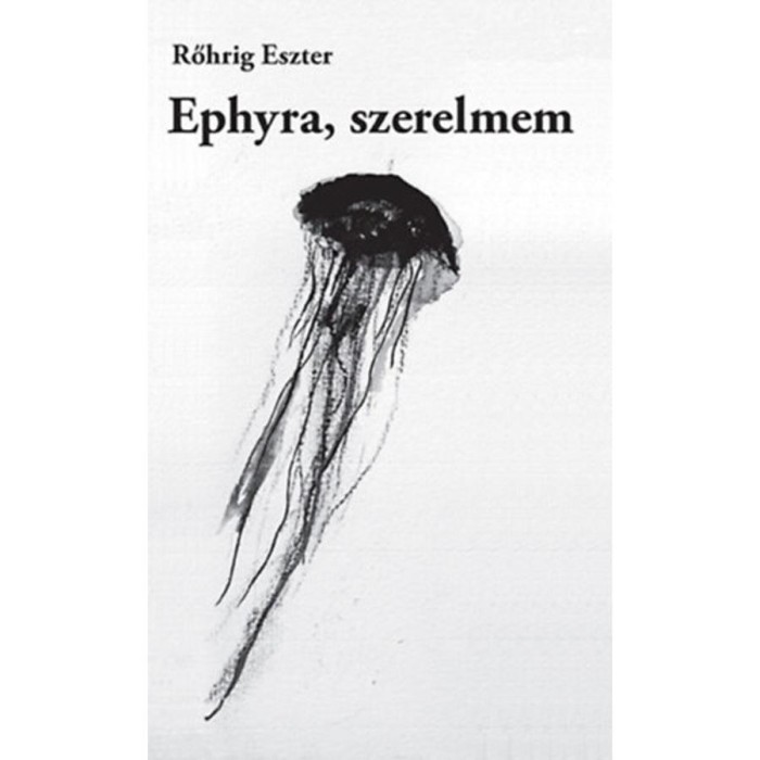 Ephyra, szerelmem - Rőhrig Eszter