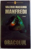 ORACOLUL - ROMAN de VALERIO MASSIMO MANFREDI , 2007 , PREZINTA URME DE INDOIRE