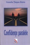 Cumpara ieftin Confidente paralele/Cornelia Timpea Stoica