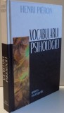 VOCABULARUL PSIHOLOGIEI-HENRI PI&Eacute;RON 2001 , COPERTA PREZINTA URME DE UZURA