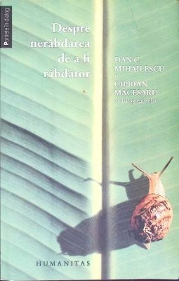 DESPRE NERABDAREA DE A FI RABDATOR-DAN C. MIHAILESCU-274148 foto