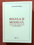 Regula si modelul. Despre teoria arhitecturii si a urbanismului. Editura Igloo Media, 2023 - Francoise Choay