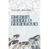 Utols&oacute; csepp a poh&aacute;rban - Horv&aacute;th Kamilla