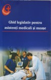 GHID LEGISLATIV PENTRU ASISTENTI MEDICALI SI MOASE-ORDINUL ASISTENTILOR MEDICALI SI MOASELOR DIN ROMANIA-219666