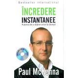 &Icirc;ncredere instantanee. Puterea de a obține orice ce &icirc;ți dorești (Carte + CD)