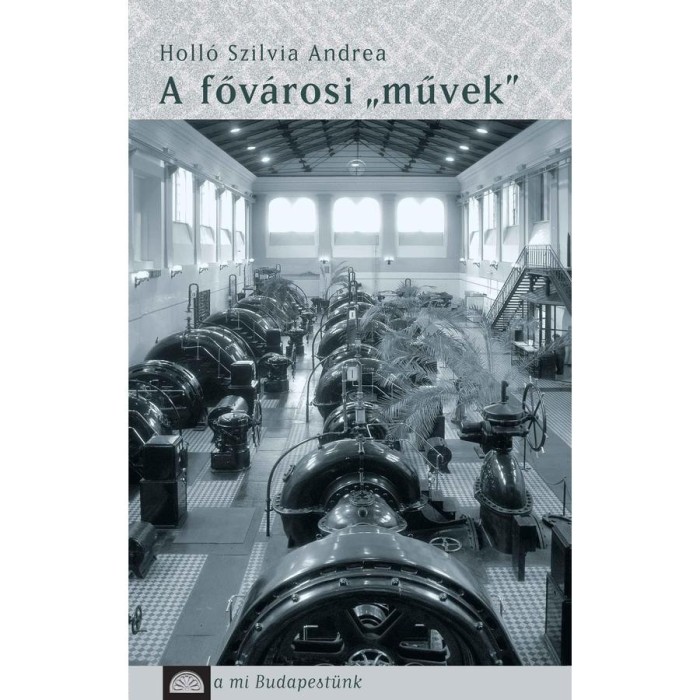 A főv&aacute;rosi &bdquo;művek&rdquo; - Holl&oacute; Szilvia Andrea