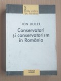 CONSERVATORI SI CONSERVATORISM IN ROMANIA - ION BULEI