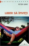 Liber să &icirc;nveți - Paperback - Peter Gray - Herald