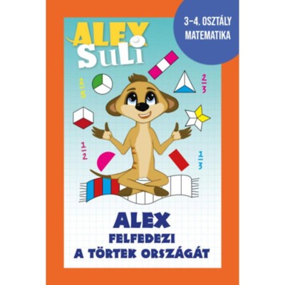 Alex Suli - Alex felfedezi a t&amp;ouml;rtek orsz&amp;aacute;g&amp;aacute;t - 3-4. oszt&amp;aacute;ly matematika - J&amp;oacute;zsa T&amp;iacute;mea foto